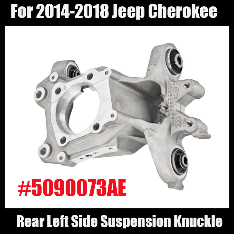 ya 5 8.7 5090073AE For 2014-2018 for Jeep Cherokee Rear Left Side Suspension Knuckle