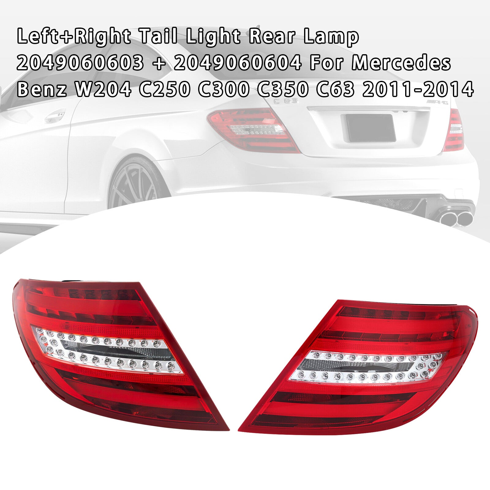 ya 1 8.5.1 L+R Tail Light 2049060603/4 For W204 C250 C300 C350 C63 2011-2014