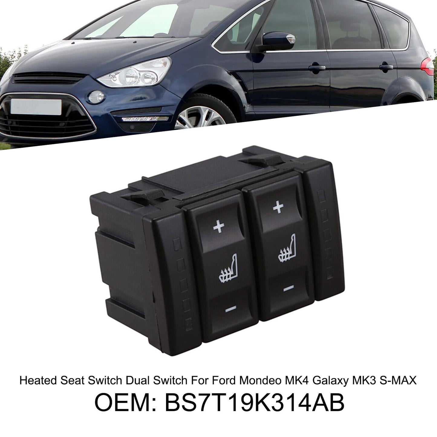 ya 1 8.5.1 Heated for Seat Switch Dual Switch For Mondeo MK4 Galaxy MK3 S-MAX BS7T19K314AB