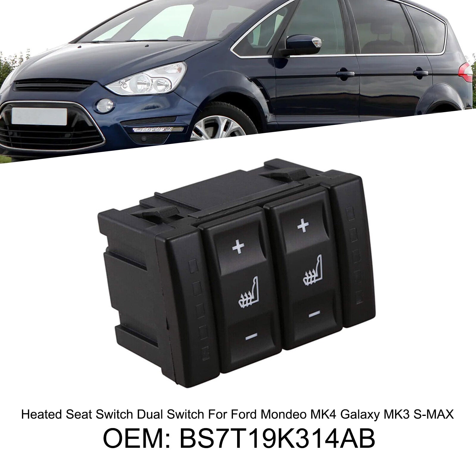 ya 1 8.5.1 Heated for Seat Switch Dual Switch For Mondeo MK4 Galaxy MK3 S-MAX BS7T19K314AB